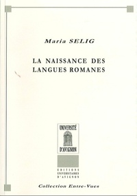 Maria Selig - La naissance des langues romanes.