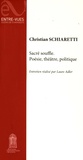 Christian Schiaretti - Sacré souffle, poésie, théâtre, politique.