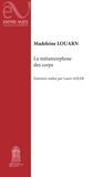Madeleine Louarn et Laure Adler - La métamorphose des corps.
