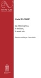 Alain Badiou - La philosophie, le théâtre, la vraie vie.