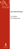 Jean-Marie Piemme - Un théâtre de la disparition.