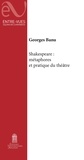 Georges Banu - Shakespeare : métaphores et pratique du théâtre.