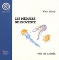 Alain Thiéry - Les méduses de Provence - Une vie cachée.