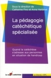 Catherine Fino - La pédagogie catéchétique spécialisée - Quand la catéchèse s'adresse aux personnes en situation de handicap.