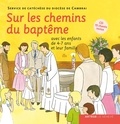  Service catéchèse Cambray - Sur les chemins du baptême - Avec les enfants de 4-7 ans et leur famille. 1 CD audio