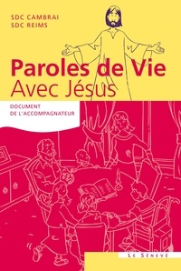 Cambrai Sdc et Reims Sdc - Paroles de Vie - Avec Jésus - Document de l'accompagnateur.
