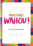 Marie-Gabrielle Ménager et Esther Pivet - Parcours Wahou ! - Livre du participant.