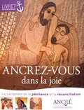 Hyacinthe Defos du Rau - Ancrez-vous dans la joie - Le sacrement de la pénitence et la réconciliation, livret du participant.