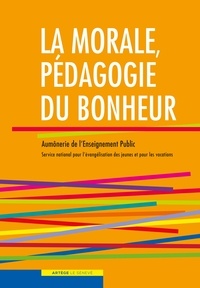  Collectif et Aumônerie Enseignement Public - La morale, pédagogie du bonheur (1CD document pdf).