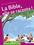 Isabelle Lessent et Cécile Turiot - La Bible, elle se raconte !.
