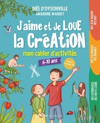 Inès d' Oysonville et Amandine Wanert - J'aime et je LOUE la CréAtiON - Mon cahier d'activités.