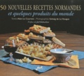 Alain Le Courtois et Solveig de La Hougue - 50 nouvelles recettes normandes et quelques produits du monde.
