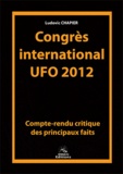 Ludovic Chapier - Congrès international UFO 2012 - Compte-rendu critique des principaux faits.