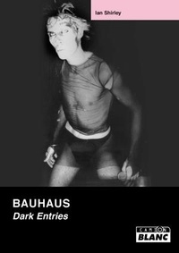 Ian Shirley - Bauhaus - Dark Entries.
