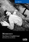 Len Brown - Morrissey - You know I couldn't last, Entretiens avec Len Brown.