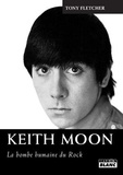 Tony Fletcher - Keith Moon - La bombe humaine du rock.