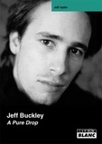 Jeff Apter - Jeff Buckley - A Pure Drop.