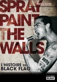Stevie Chick - Spray paint the walls - L'histoire de Black flag.