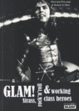Olivier Polard et Serge Le Roy - Glam ! - Strass, rock'n'roll & working class heroes.