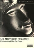 Jean-Michel Angebert - Les mystiques du soleil - D'Akhenaton à Mao Tsé-Toung.