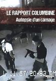 Nicolas Castelaux - Le rapport Columbine - Autopsie d'un carnage.