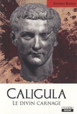 Stephen Barber - Caligula - Le divin carnage.