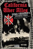 Alex Ogg - California über alles - Dead Kennedys, The Early Years.
