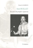 Bernard Lagarrigue - Jean Huillet, la voix du peuple vigneron.