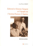 Jean-Pierre Dedet - Edmond et Etienne Sergent et l'apogée de l'Institut Pasteur d'Algérie.
