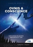 Fabrice Bonvin - Ovnis et conscience - Volume 2, Guide pratique de rencontre rapprochée du 5e type.