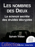 Sylvain Tristan - Les nombres des Dieux - La science secrète des druides décryptée.