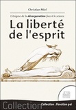 Christian Miel - La liberté de l'esprit - L'énigme de la décorporation face à la science.