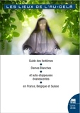 Didier Audinot - Les lieux de l'au-delà - Guide des fantômes, Dames blanches et auto-stoppeuses évanescentes en France, Belgique et Suisse.