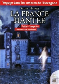 Sylvie Havart - Voyage dans les ombres de l'Hexagone - La France hantée.