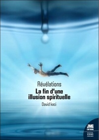 David Kaci - Révélations - La fin d'une illusion spirituelle.