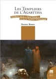 Daniel Robin - Les Templiers de l'Agarttha - Gardiens de la Terre Sainte et de la Tradition Primordiale.