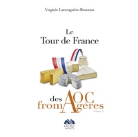 Virginie Lanouguère-Bruneau - Le tour de France des AOC Fromagères - Tome 2.