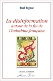 Paul Rignac - La désinformation autour de la fin de l'Indochine française.
