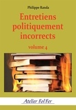 Philippe Randa - Entretiens politiquement incorrects (volume 4).