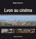 Bruno Thévenon - Lyon au cinéma.
