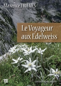 Maxence Trièves - Le voyageur aux edelweiss - Le temps des étoiles.