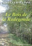 Agnès Guerneliane - Le Bois de la Radegonde.