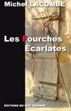 Michel Lacombe - Les fourches écarlates.