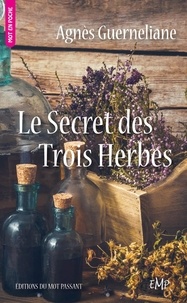 Agnès Guerneliane - Le secret des Trois Herbes.