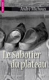 André Michoux - Le sabotier du plateau.