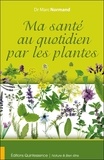 Marc Normand - Ma santé au quotidien par les plantes.