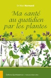Marc Normand - Ma santé au quotidien par les plantes.