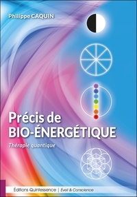 Philippe Caquin - Précis de bio-énergétique - Thérapie quantique.