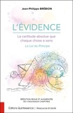 Jean-Philippe Brébion - L'Evidence, la certitude absolue que chaque chose a un sens - La Loi du Principe.