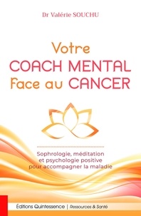 Valérie Souchu - Votre coach mental face au cancer - Sophrologie, méditation et psychologie positive pour accompagner la maladie.